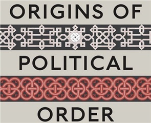 Điểm sách: Nguồn gốc trật tự chính trị của Francis Fukuyama