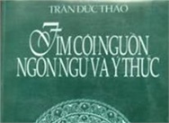 Về công trình Tìm hiểu nguồn gốc của ngôn ngữ và ý thức của cố giáo sư Trần Đức Thảo